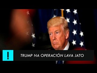 Trump na Operación Lava Jato | por Madeleine Lacsko