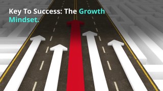 The Key To Success - The Growth Mindset