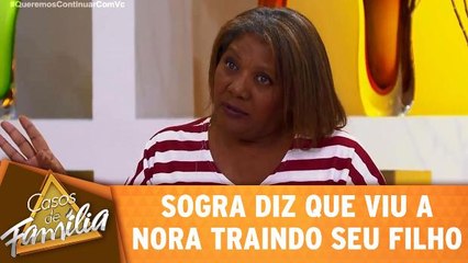 Sogra diz que viu a nora traindo seu filho