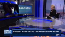 DAILY DOSE | 'Biggest mass grave' discovered near Mosul | Tuesday, March 28th 2017