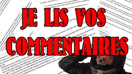 JE LIS VOS COMMENTAIRES
