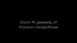 Skyrim PC gameplay #2 How to change your charactor!-p
