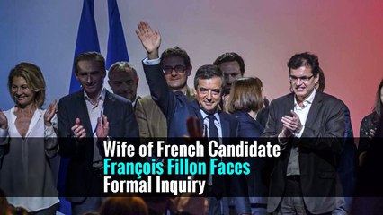 Wife of French Candidate François Fillon Faces Formal Inquiry