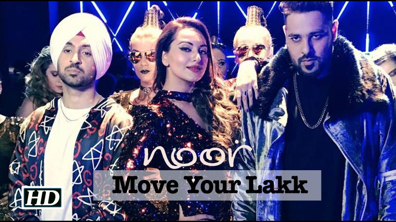 "Move Your Lakk" | Noor| Sonakshi Sinha, Diljit & Badshah
