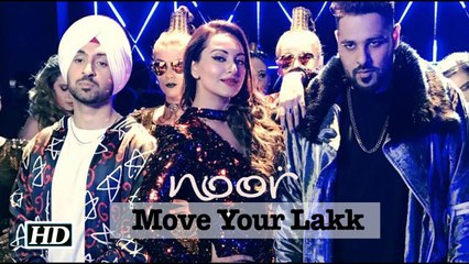 "Move Your Lakk" | Noor| Sonakshi Sinha, Diljit & Badshah