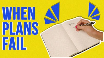 Things To Do When Your Plan Fails