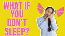 What Happens If A Person Doesn't Sleep?