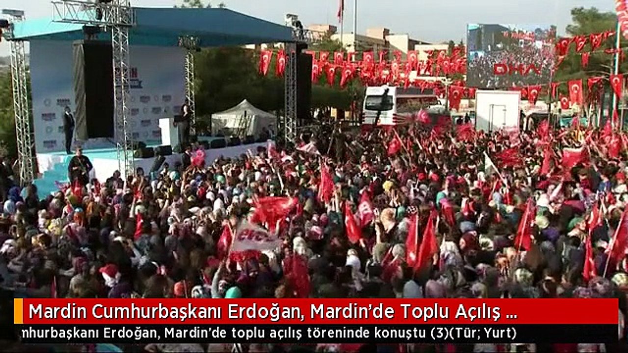 Mardin Cumhurbaşkanı Erdoğan, Mardin'de Toplu Açılış Töreninde Konuştu