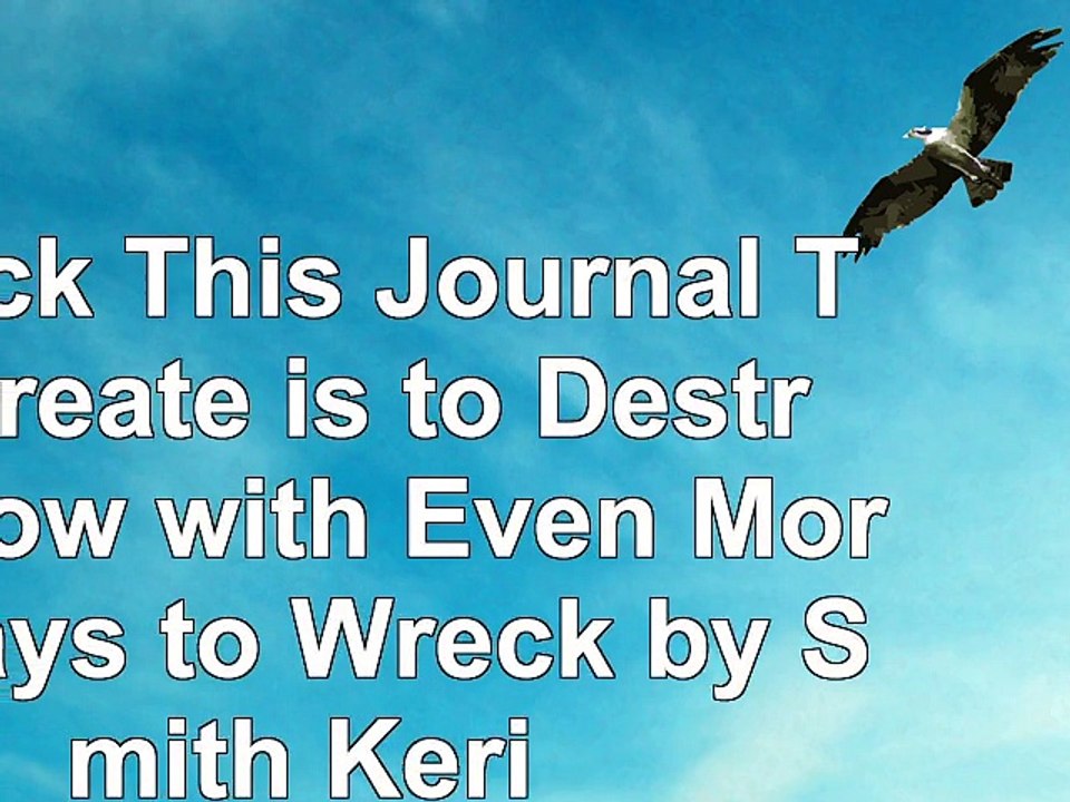 DOWNLOAD  Wreck This Journal To Create is to Destroy Now with Even More Ways to Wreck by Smith ReadBook PDF