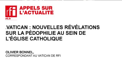 Vatican : nouvelles révélations sur la pédophilie au sein de l’Eglise Catholique