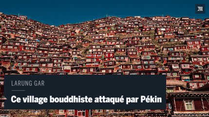 Larung Gar : l’académie bouddhiste qui dérange Pékin