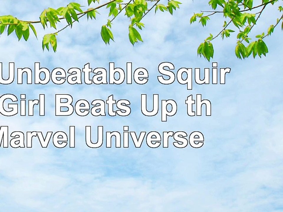 DOWNLOAD  The Unbeatable Squirrel Girl Beats Up the Marvel Universe ReadBook PDF