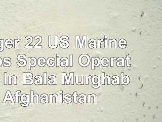 DOWNLOAD  Dagger 22 US Marine Corps Special Operations in Bala Murghab Afghanistan ReadBook PDF