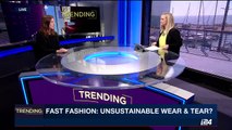 TRENDING | Fast fashion: unsustainable wear and tear? | Wednesday, March 29th 2017