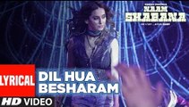 Dil Hua Besharam Full HD Lyrical Video Song Naam Shabana 2017 - Akshay Kumar, Taapsee Pannu - Aditi Singh Sharma