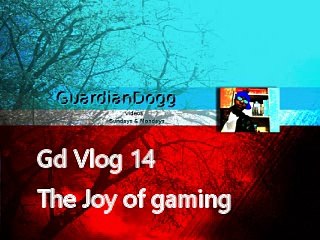 gd vlog 14 joy of gaming