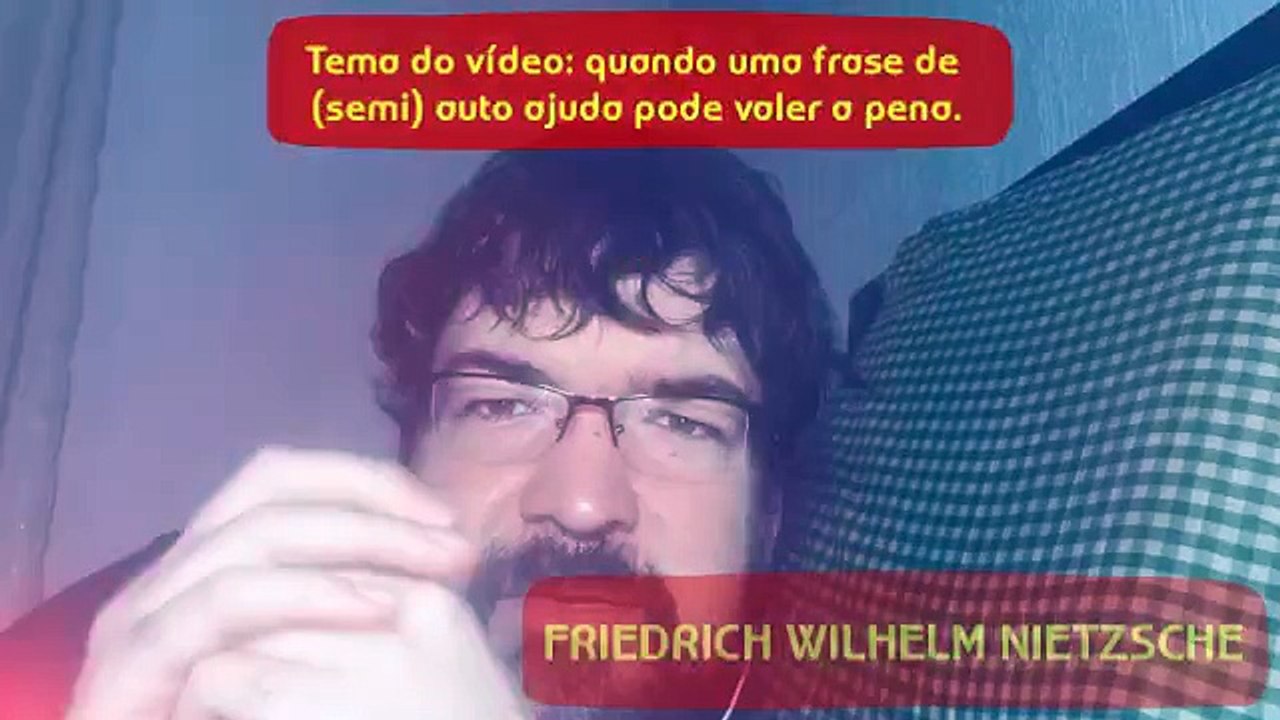 Sobre uma possível frase de (semi) auto ajuda de Friedrich Wilhelm Nietzsche.