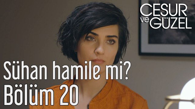 Cesur ve Güzel 20. Bölüm Sühan Hamile mi?