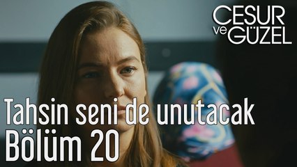 Cesur ve Güzel 20. Bölüm Tahsin Seni de Unutacak
