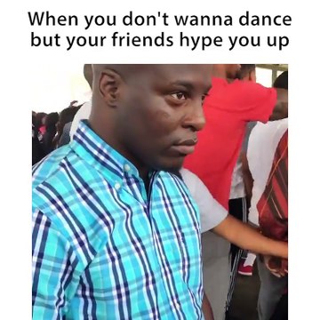 When You Don't Want To Dance But Your Friends Hype You Up