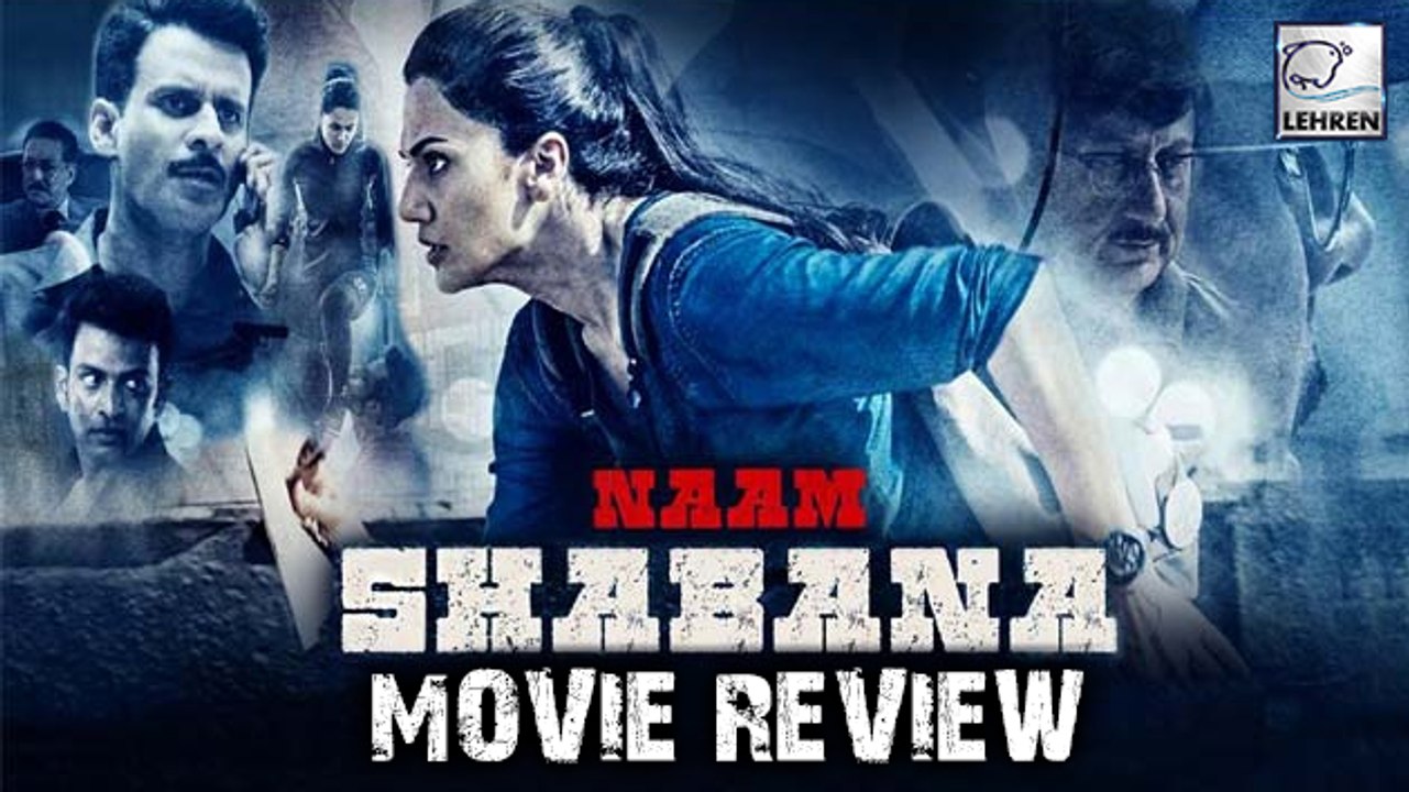 Naam Shabana Movie Review By Bharathi Pradhan