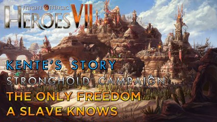 Heroes VII - Kente's Story - Stronghold Campaign - Mission 2: The Only Freedom a Slave Knows