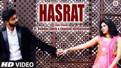 Hasrat Song HD Video Ayaz Ismail ft Vaibhav Sheth & Chaittali Shrivasttava 2017 Khushboo Sheth | New Songs