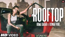 Rooftop Song HD Video Roma Sagar ft Kuwar Virk 2017 New Punjabi Songs
