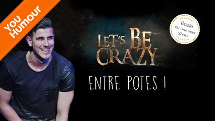 LET'S BE CRAZY - Entre potes !