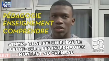 «TPMP» qualifie un élève  de «lèche-cul», les internautes montent au créneau