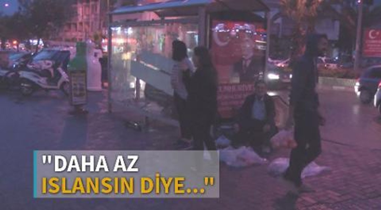 'Daha az ıslansın diye..."