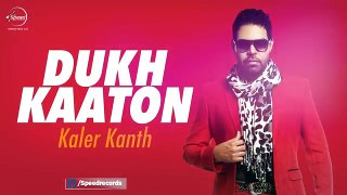 Dukh Kaaton - Full Audio Song - Kaler Kanth - New Punjabi Song - Songs HD