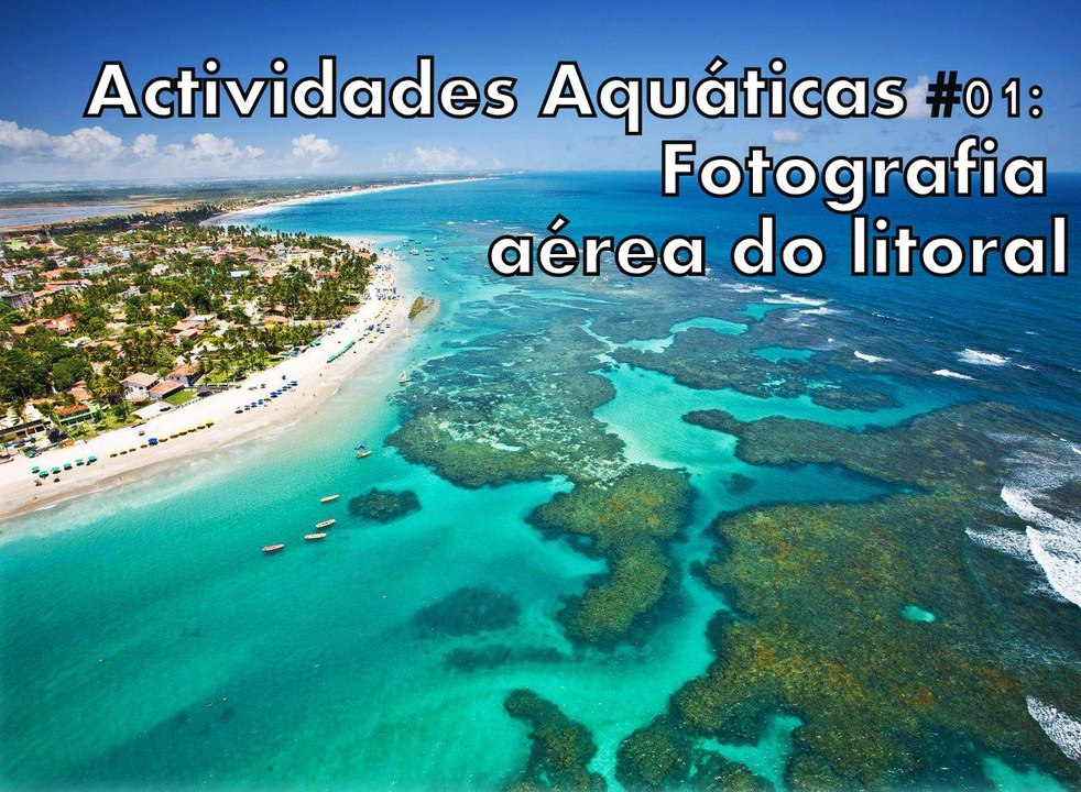 ACTIVIDADES AQUÁTICAS #01: FOTOGRAFIA AÉREA DO LITORAL