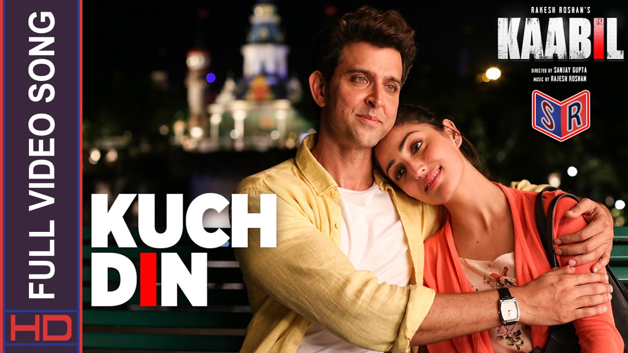 Kuch Din - [Full Video Song] – Kaabil [2017] Song By Jubin Nautiyal FT. Hrithik Roshan & Yami Gautam [FULL HD]