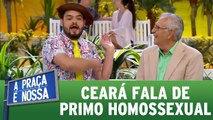 Matheus Ceará fala de primo homossexual