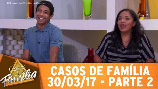 Não é porque você é mãe que tem direito a guarda dos nossos filhos! - 30.03.17 - Parte 2