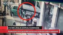 310 bin liralık kapkaç kamerada