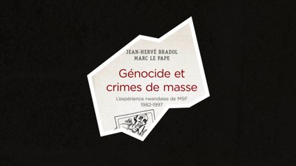 Génocide et crimes de masse. L’expérience rwandaise de MSF (1982-97) - Entretien avec les auteurs