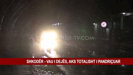 SHKODËR - VAU I DEJËS, AKS TOTALISHT I PANDRIÇUAR