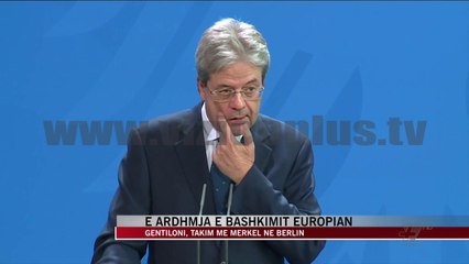 Gentiloni, takim me Merkel në Berlin - News, Lajme - Vizion Plus