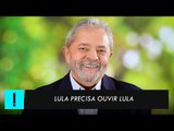 Lula precisa ouvir Lula