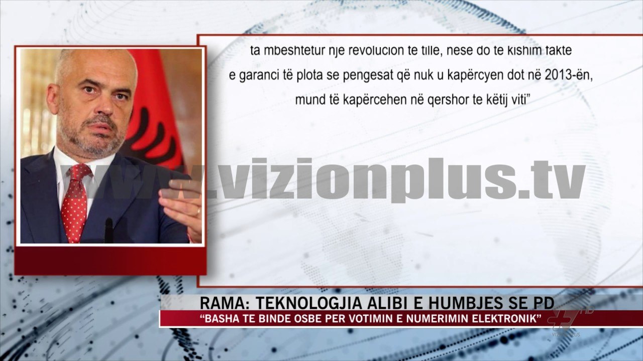 Rama: Teknologjia alibi e humbjes së PD - News, Lajme - Vizion Plus