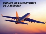 Conoce a los aviones más importantes de la historia con Efraín Jesús Rojas