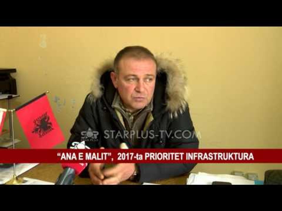 “ANA E MALIT”, 2017-ta PRIORITET INFRASTRUKTURA