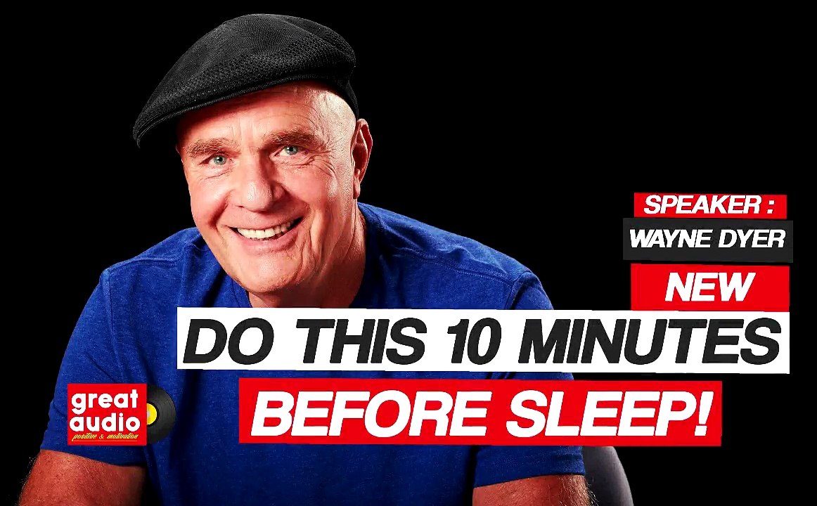 New ** Dr. Wayne Dyer 2017- DO THIS 10 MINUTES BEFORE SLEEP (  Dr. Wayne Dyer )