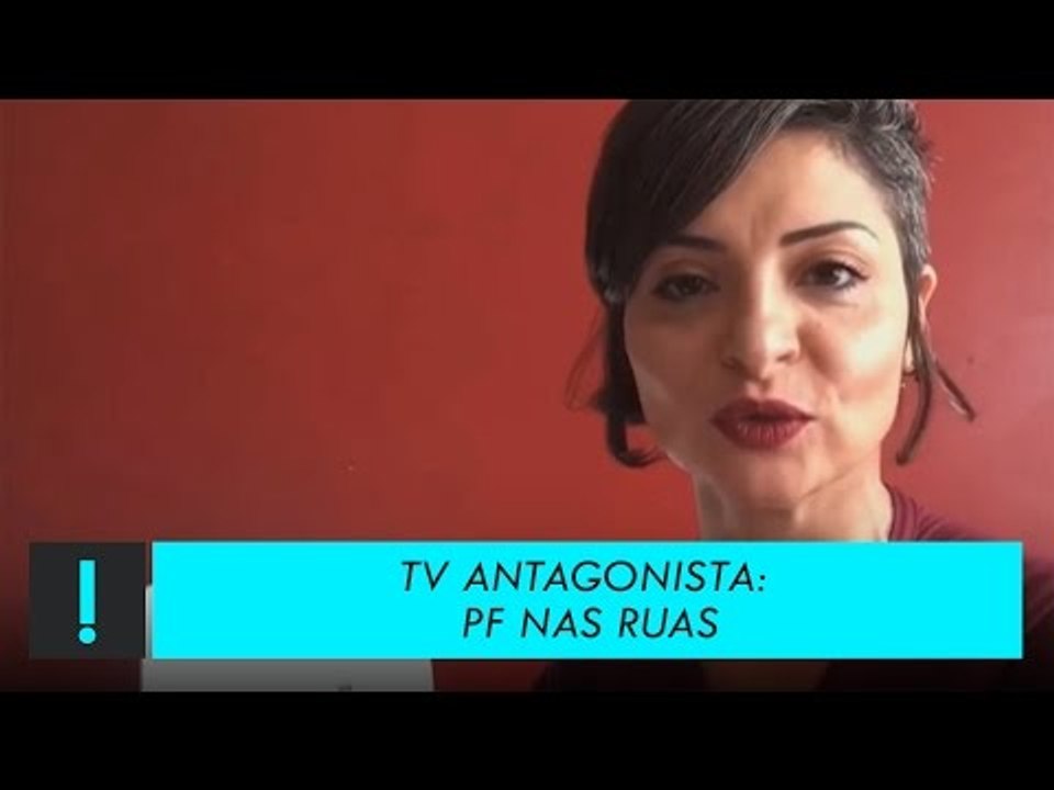 08/03/2017 | PF nas ruas