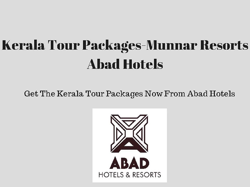 Kerala Tour Packages - Munnar Resorts - Abad Hotels