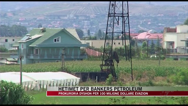 Hetime për “Bankers Petroleum” - News, Lajme - Vizion Plus