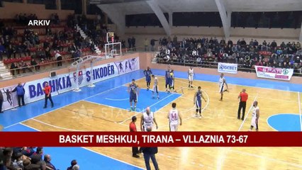 BASKET MESHKUJ, TIRANA – VLLAZNIA 73-67