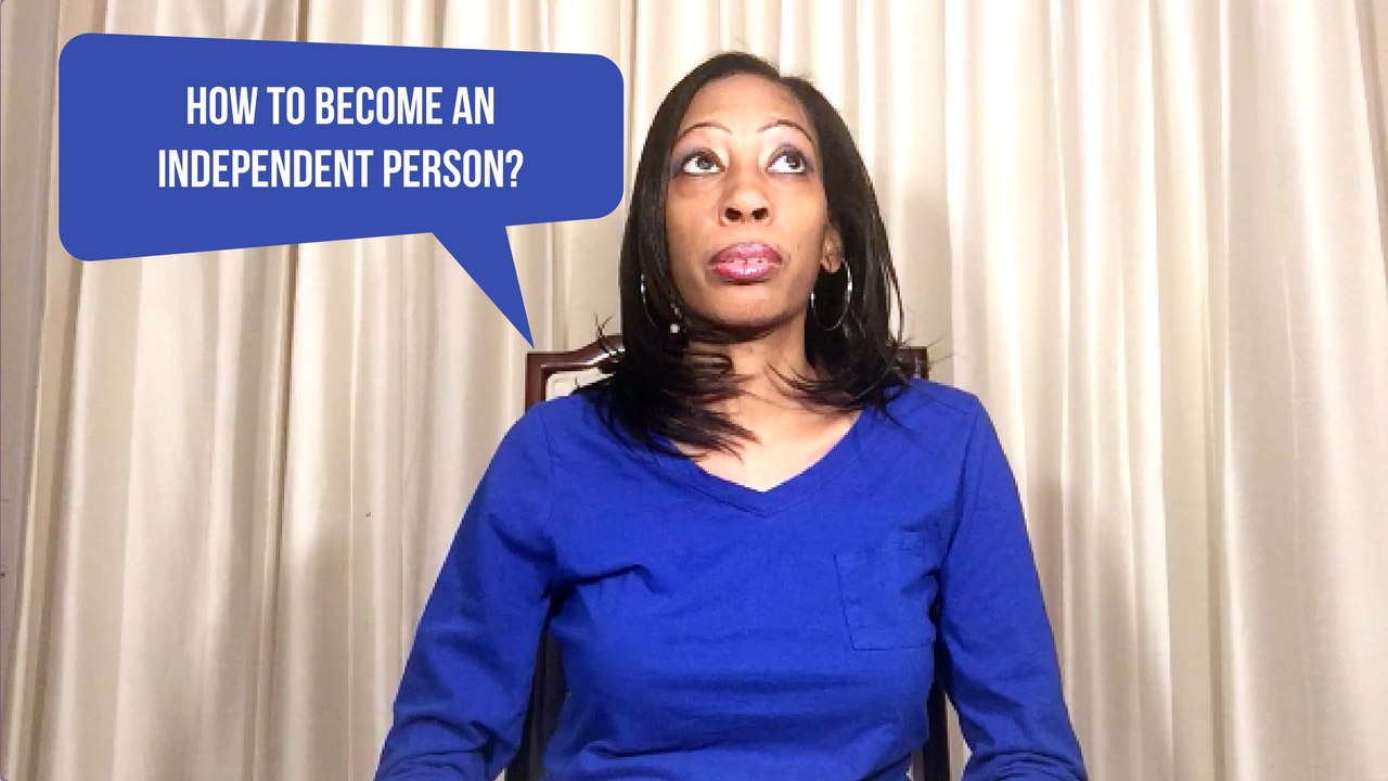 How To Become an Independent Person? Joy Timmons